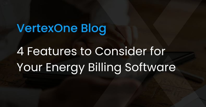 4 Features to Consider for Your Energy Billing Software