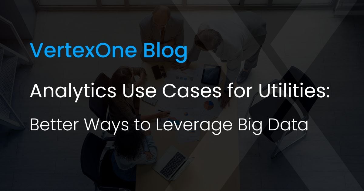 Analytics Use Cases for Utilities Better Ways to Leverage Big Data
