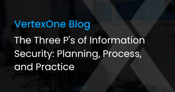 The Three P's of Information Security: Planning, Process, and Practice