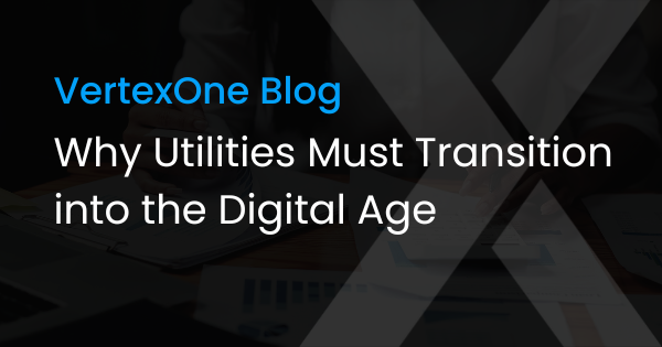 Why Utilities Must Transition into the Digital Age