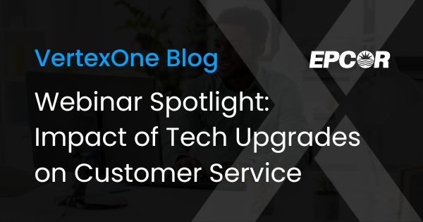 Webinar Spotlight: Impact of Tech Upgrades on Customer Service with EPCOR USA