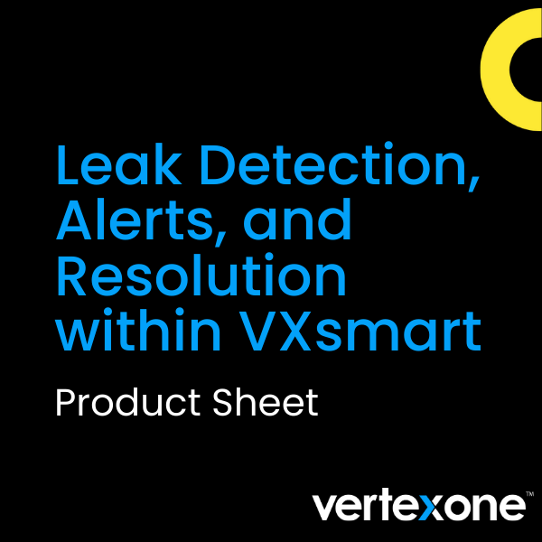 Leak Detection, Alerts, and Resolution within VXsmart