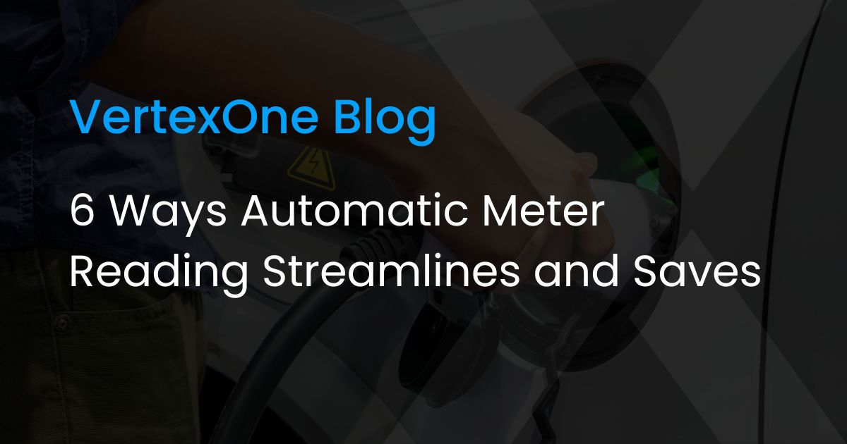6 Ways Automatic Meter Reading Streamlines and Saves