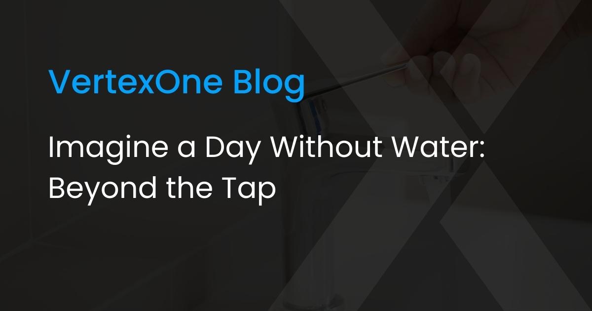 Imagine a Day Without Water: Beyond the Tap