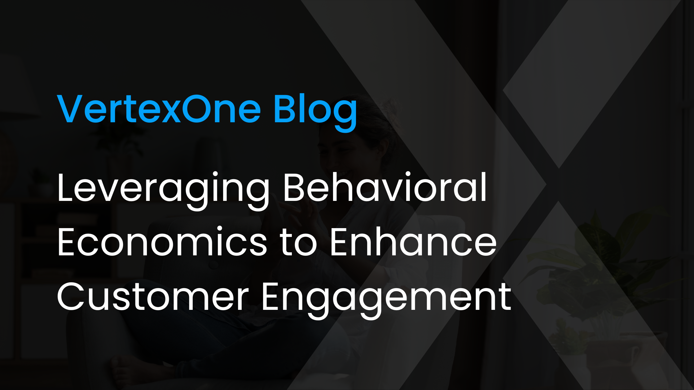Leveraging Behavioral Economics to Enhance Customer Engagement