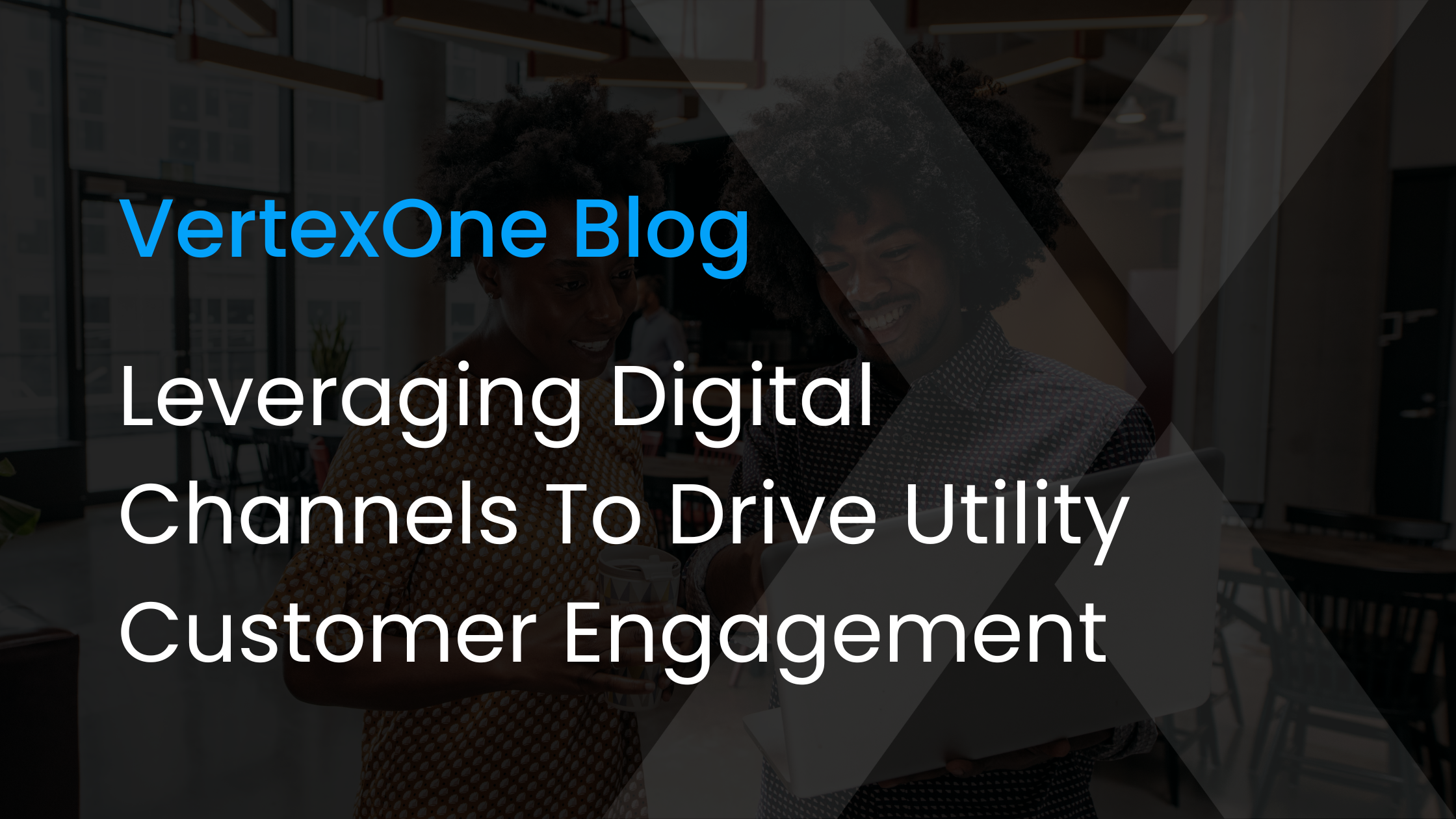Leveraging Digital Channels To Drive Utility Customer Engagement