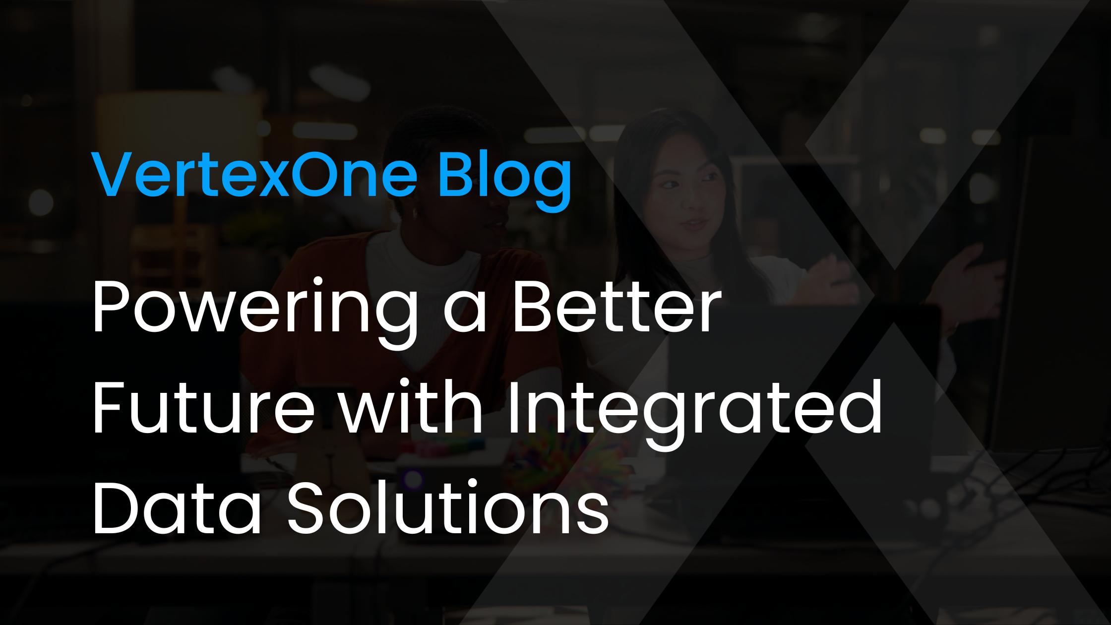 Powering a Better Future with Integrated Data Solutions