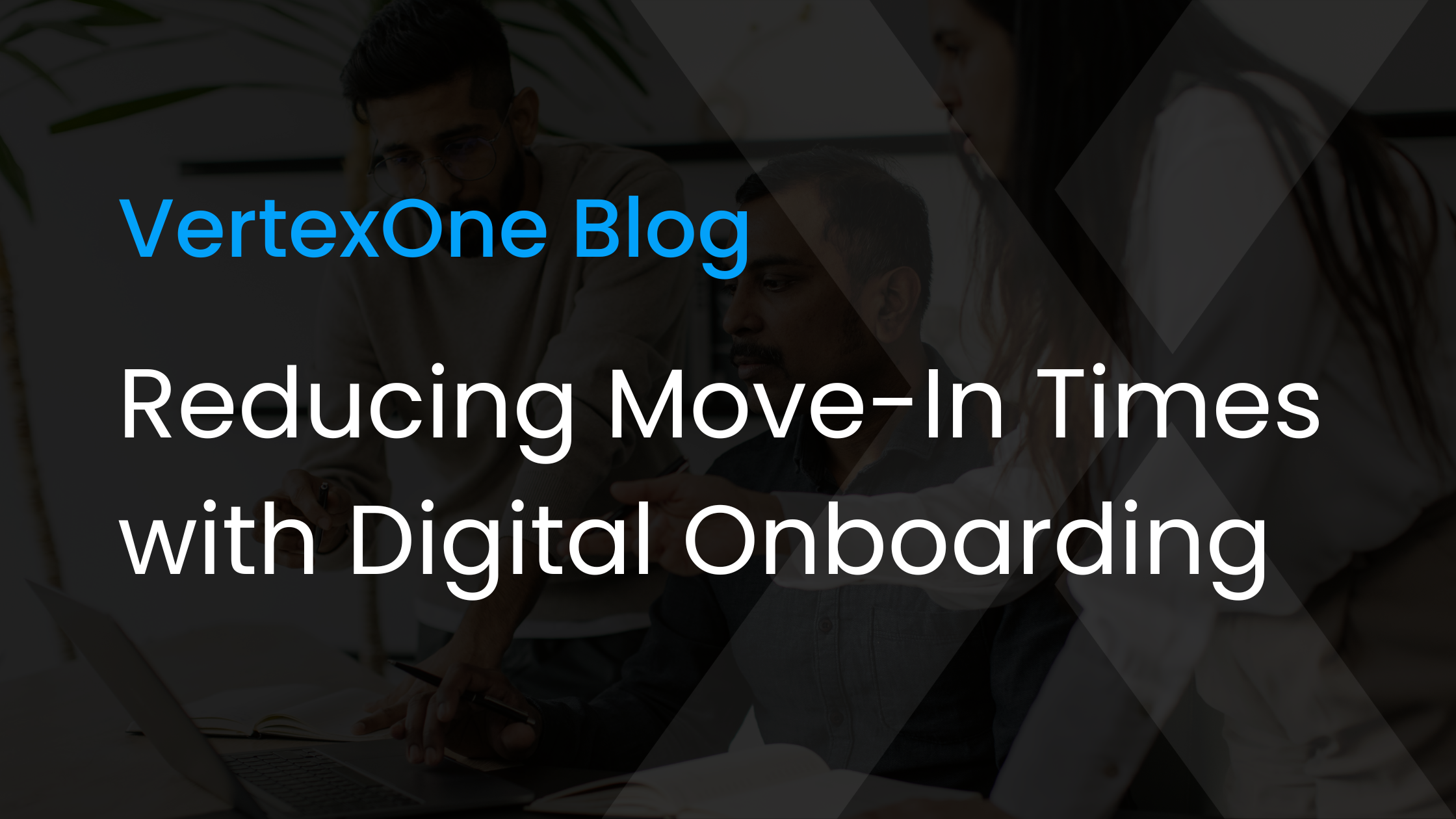 Solving Customer Frustration: Reducing Move-In Times with Digital Onboarding