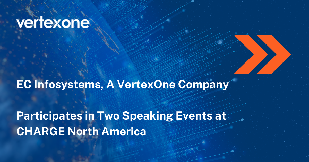 EC Infosystems, a VertexOne Company, Participates in Two Speaking Events at CHARGE North America