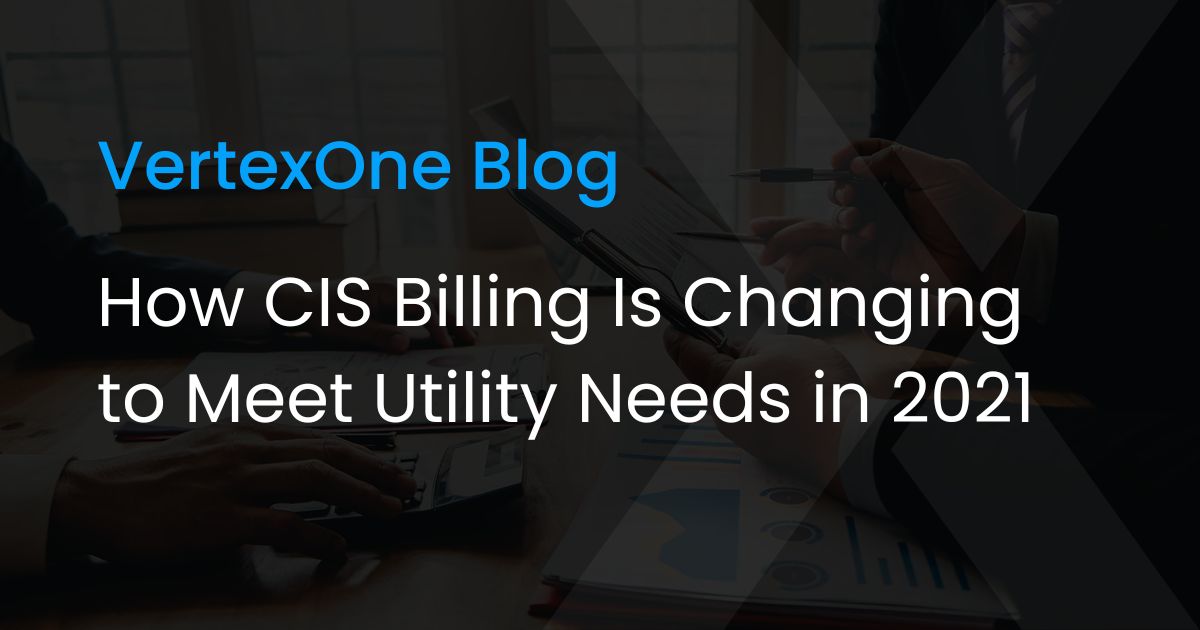 How CIS Billing Is Changing to Meet Utility Needs in 2021