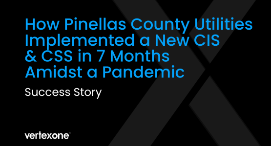 Pinellas County Utilities Goes Live with First Remote Delivery of VertexOne CIS Enterprise™ Solution