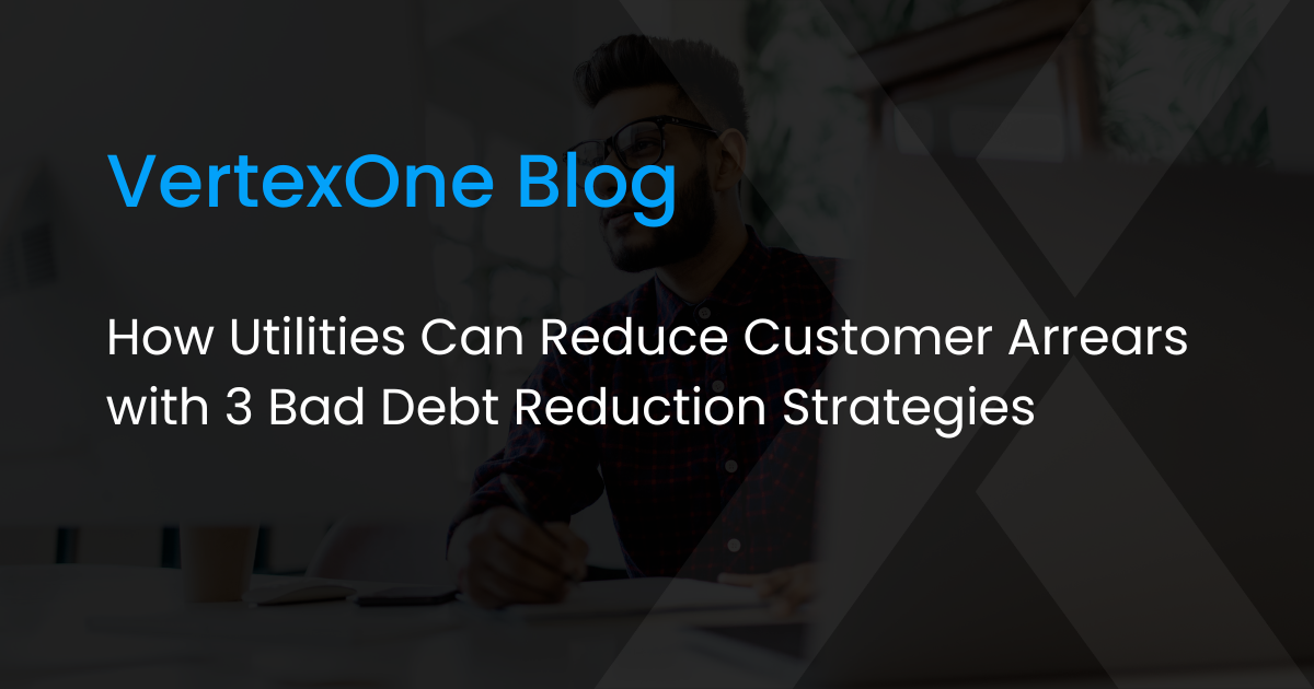 How Utilities Can Reduce Customer Arrears with 3 Bad Debt Reduction Strategies