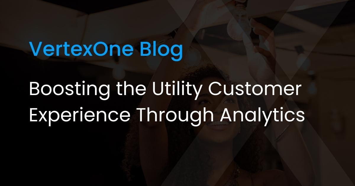 Boosting the Utility Customer Experience Through Analytics