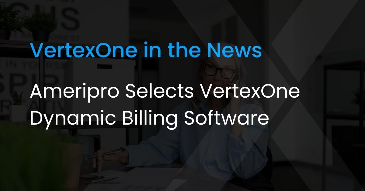 Ameripro Selects VertexOne Dynamic Billing Software