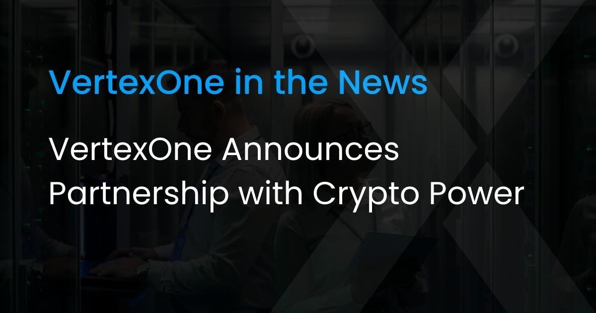 VertexOne Announces Partnership with Crypto Power