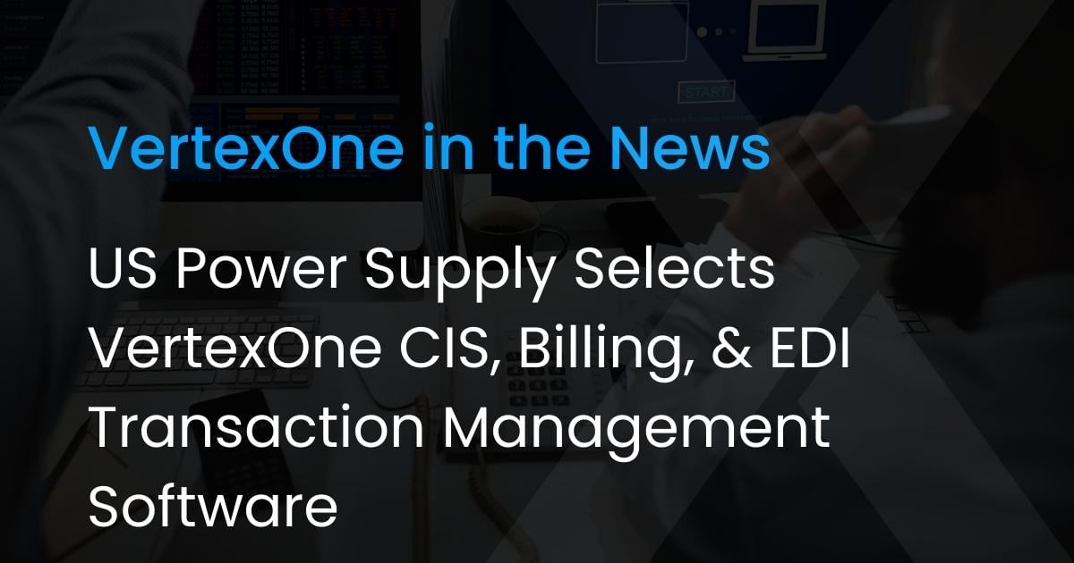 US Power Supply Selects VertexOne CIS, Billing, & EDI Transaction Management Software